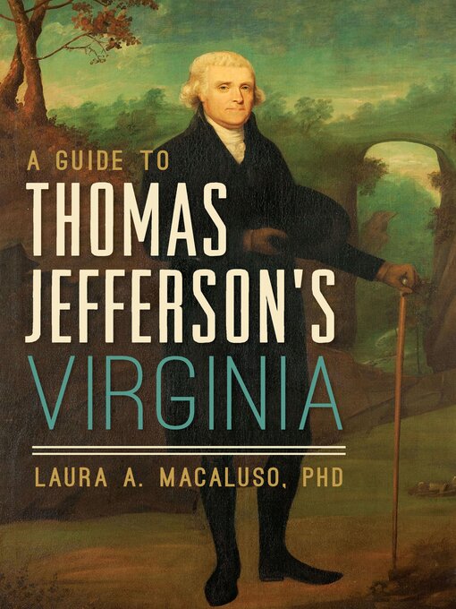 Title details for A Guide to Thomas Jefferson's Virginia by Laura A. Macaluso - Available